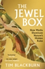 The Jewel Box : How Moths Illuminate Nature’s Hidden Rules - Book