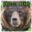 Grizzly Bears : Built for the Hunt - eBook