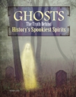 Ghosts : The Truth Behind History's Spookiest Spirits - Book