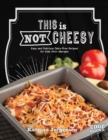 This is Not Cheesy! : Easy and Delicious Dairy-Free Recipes for Kids With Allergies - eBook
