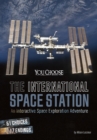 The International Space Station : An Interactive Space Exploration Adventure - Book