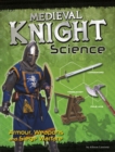 Medieval Knight Science : Armour, Weapons and Siege Warfare - Book