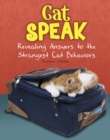 Cat Speak : Revealing Answers to the Strangest Cat Behaviours - Book
