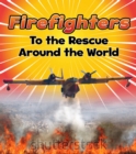 Firefighters to the Rescue Around the World - Book