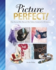 Picture Perfect! : Glam Scarves, Belts, Hats and Other Fashion Accessories for All Occasions - Book