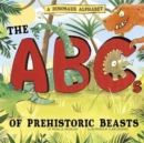 A Dinosaur Alphabet : The ABCs of Prehistoric Beasts! - Book