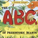 A Dinosaur Alphabet : The ABCs of Prehistoric Beasts! - Book