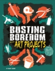 Busting Boredom with Art Projects - Book