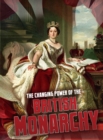 The Changing Power of the British Monarchy - Book