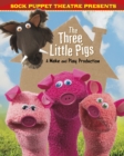 Sock Puppet Theatre Presents The Three Little Pigs : A Make & Play Production - Book