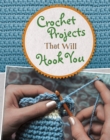 Crochet Projects That Will Hook You - Book