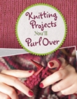 Knitting Projects You'll Purl Over - eBook