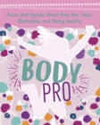 Body Pro : Facts and Figures About Bad Hair Days, Blemishes and Being Healthy - Book