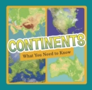 Continents : What You Need to Know - Book