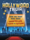 Hollywood Trivia : What You Never Knew About Celebrity Life, Fame and Fortune - eBook