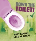 Down the Toilet! : What happens when we flush? - Book