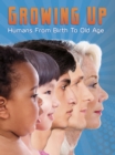 Growing Up : Humans from Birth to Old Age - eBook