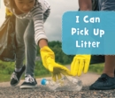 I Can Pick Up Litter - Book