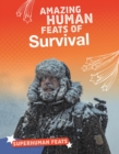 Amazing Human Feats of Survival - Book