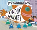 Prepositions Say "Under Where?" - eBook