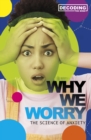 Why We Worry : The Science of Anxiety - Book