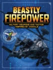 Beastly Firepower : Military Weapons and Tactics Inspired by Animals - Book