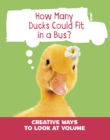 How Many Ducks Could Fit in a Bus? : Creative Ways to Look at Volume - eBook