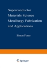Superconductor Materials Science: Metallurgy, Fabrication, and Applications - eBook
