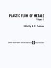 Plastic Flow of Metals - Book