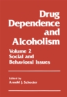 Drug Dependence and Alcoholism : Volume 2: Social and Behavioral Issues - eBook