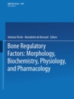 Bone Regulatory Factors : Morphology, Biochemistry, Physiology, and Pharmacology - eBook