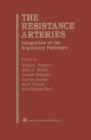 The Resistance Arteries : Integration of the Regulatory Pathways - eBook
