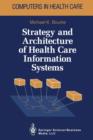 Strategy and Architecture of Health Care Information Systems - Book