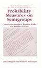 Probability Measures on Semigroups: Convolution Products, Random Walks and Random Matrices - eBook