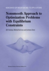 Nonsmooth Approach to Optimization Problems with Equilibrium Constraints : Theory, Applications and Numerical Results - eBook