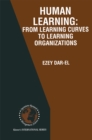 HUMAN LEARNING: From Learning Curves to Learning Organizations - eBook