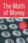 The Math of Money : Making Mathematical Sense of Your Personal Finances - eBook