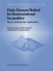 Finite Element Method for Hemivariational Inequalities : Theory, Methods and Applications - eBook