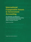 International Comparative Issues in Government Accounting : The Similarities and Differences between Central Government Accounting and Local Government Accounting within or between Countries - eBook