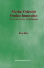 Market Oriented Product Innovation : A Key to Survival in the Third Millennium - eBook