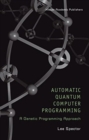 Automatic Quantum Computer Programming : A Genetic Programming Approach - Book