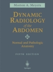 Dynamic Radiology of the Abdomen : Normal and Pathologic Anatomy - Book