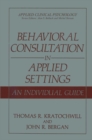 Behavioral Consultation in Applied Settings : An Individual Guide - eBook