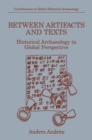 Between Artifacts and Texts : Historical Archaeology in Global Perspective - eBook