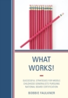 What Works! : Successful Strategies for Middle Childhood Generalists Pursuing National Board Certification - eBook