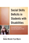 Social Skills Deficits in Students with Disabilities : Successful Strategies from the Disabilities Field - Book