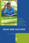 Read and Succeed : Practices to Support Reading Skills in African American Boys - Book