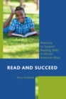 Read and Succeed : Practices to Support Reading Skills in African American Boys - Book