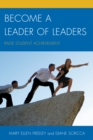 Become a Leader of Leaders : Raise Student Achievement - Book