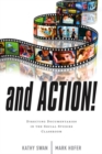 And Action! : Directing Documentaries in the Social Studies Classroom - eBook